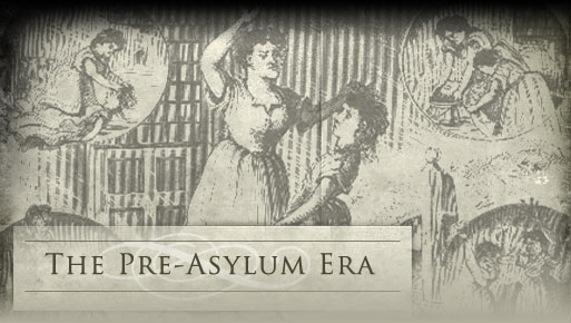 The Pre-Asylum Era